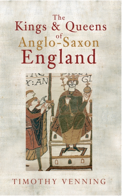 Book Cover for Kings & Queens of Anglo-Saxon England by Timothy Venning