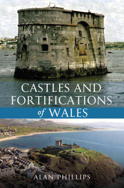 Book Cover for Castles and Fortifications of Wales by Alan Phillips