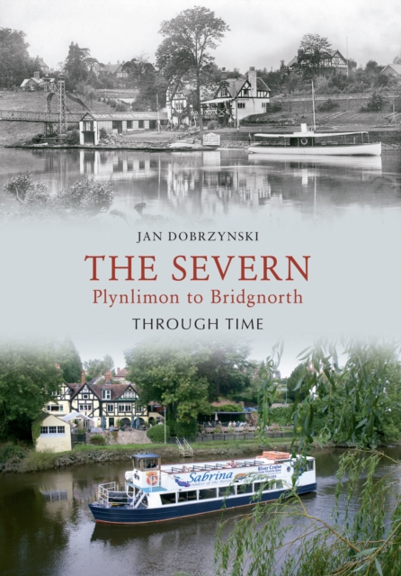 Book Cover for Severn Plynlimon to Bridgnorth Through Time by Jan Dobrzynski