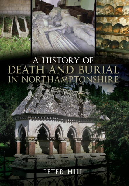 Book Cover for History of Death and Burial in Northamptonshire by Peter Hill