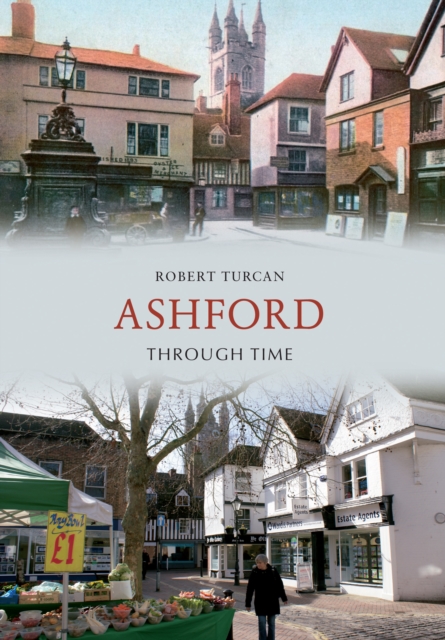 Book Cover for Ashford Through Time by Robert Turcan