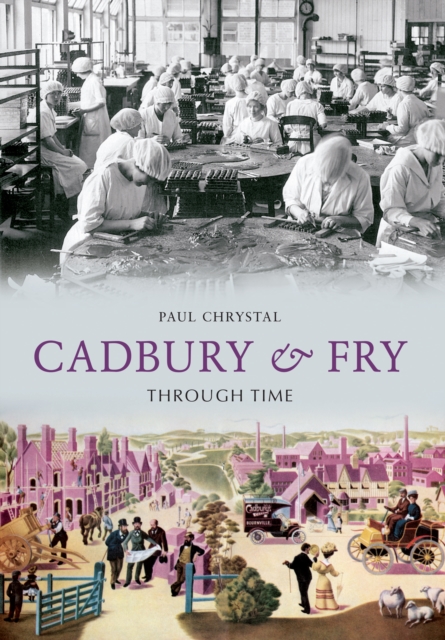 Book Cover for Cadbury & Fry Through Time by Chrystal, Paul