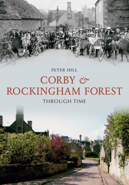 Book Cover for Corby & Rockingham Forest Through Time by Peter Hill