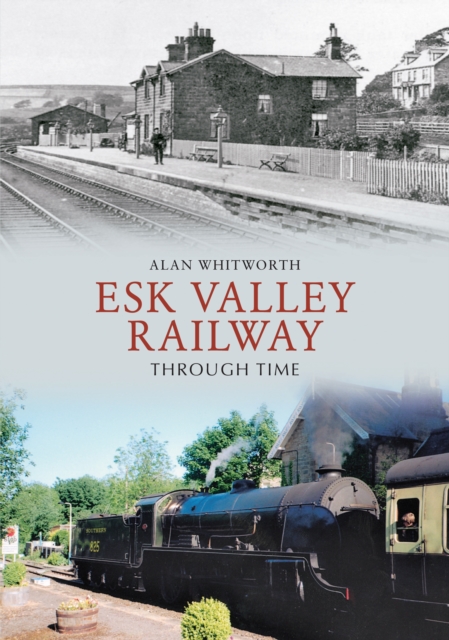 Book Cover for Esk Valley Railway Through Time by Alan Whitworth