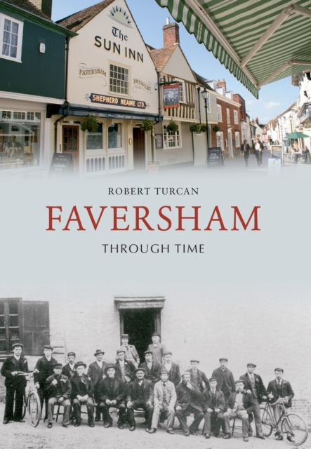 Book Cover for Faversham Through Time by Robert Turcan