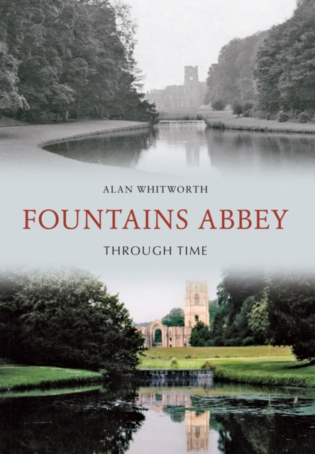 Book Cover for Fountains Abbey Through Time by Alan Whitworth