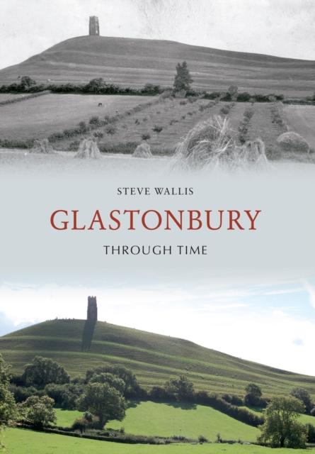 Book Cover for Glastonbury Through Time by Steve Wallis