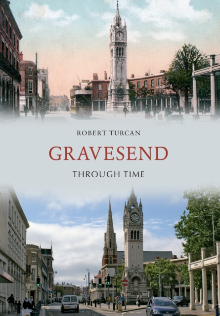 Book Cover for Gravesend Through Time by Robert Turcan