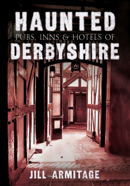 Book Cover for Haunted Pubs, Inns and Hotels of Derbyshire by Jill Armitage