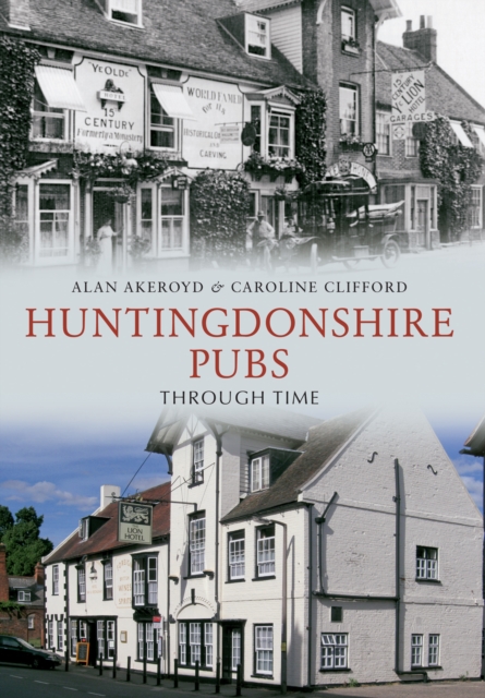 Book Cover for Huntingdonshire Pubs Through Time by Alan Akeroyd, Caroline Clifford