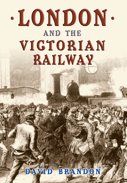 Book Cover for London and the Victorian Railway by David Brandon