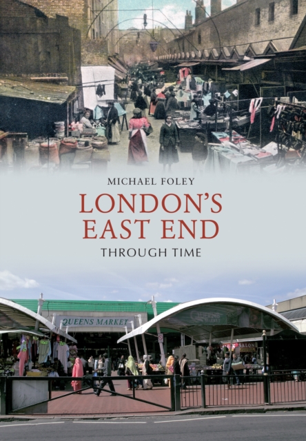 Book Cover for London's East End Through Time by Michael Foley