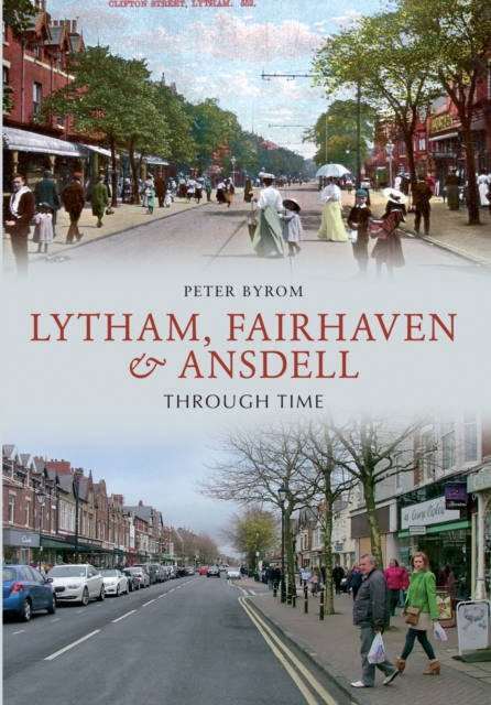 Book Cover for Lytham, Fairhaven & Ansdell Through Time by Byrom, Peter