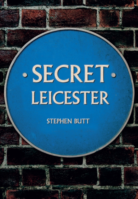 Book Cover for Secret Leicester by Stephen Butt
