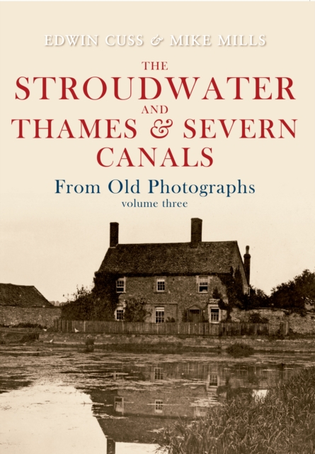 Book Cover for Stroudwater and Thames and Severn Canals From Old Photographs Volume 3 by Edwin Cuss, Mike Mills