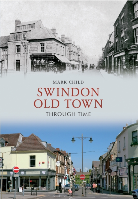 Book Cover for Swindon Old Town Through Time by Mark Child