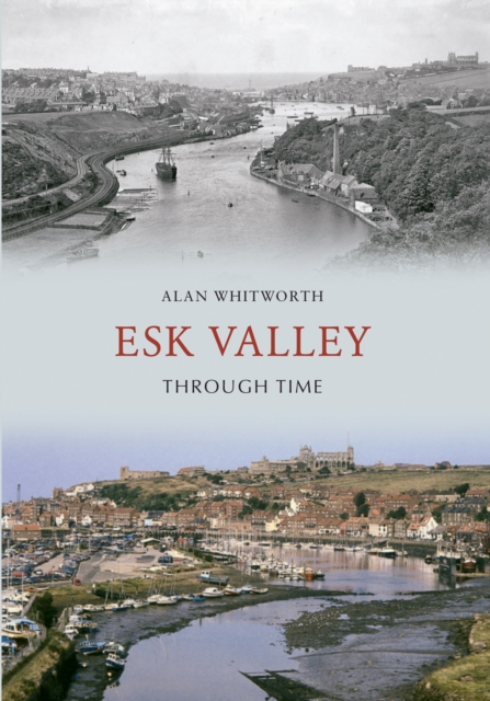 Book Cover for Esk Valley Through Time by Alan Whitworth