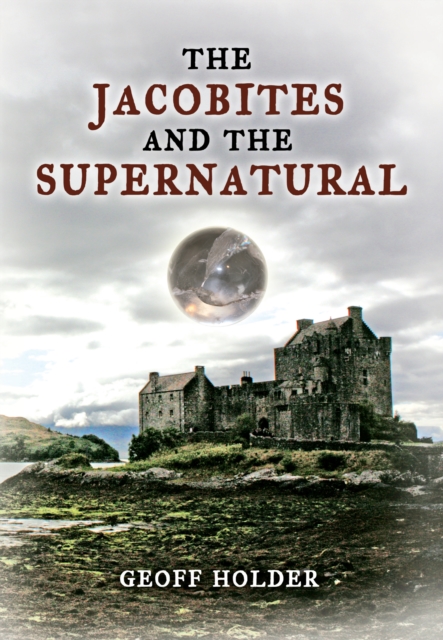 Book Cover for Jacobites and the Supernatural by Geoff Holder