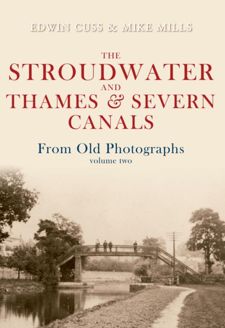 Book Cover for Stroudwater and Thames and Severn Canals From Old Photographs Volume 2 by Edwin Cuss, Mike Mills