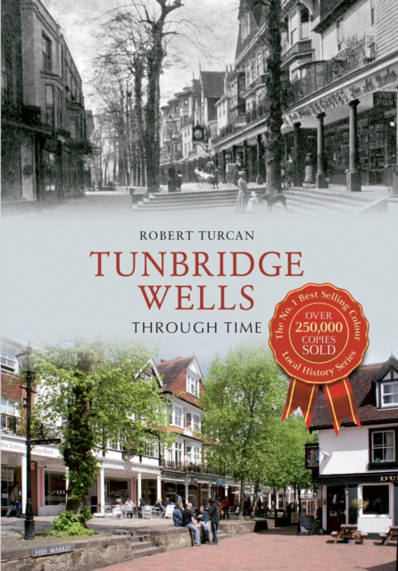 Book Cover for Tunbridge Wells Through Time by Robert Turcan