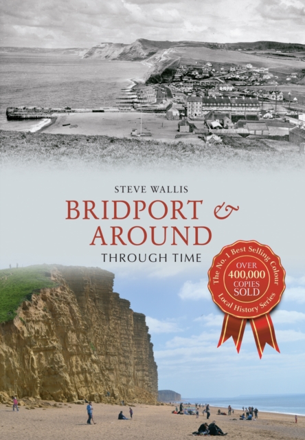 Book Cover for Bridport & Around Through Time by Steve Wallis