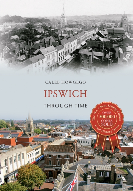 Book Cover for Ipswich Through Time by Howgego, Caleb