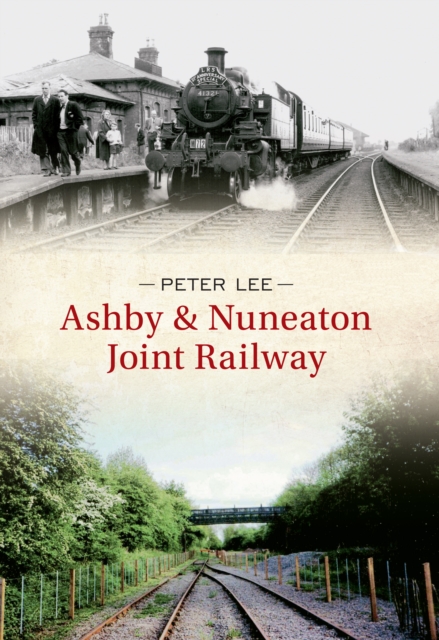 Book Cover for Ashby & Nuneaton Joint Railway by Peter Lee