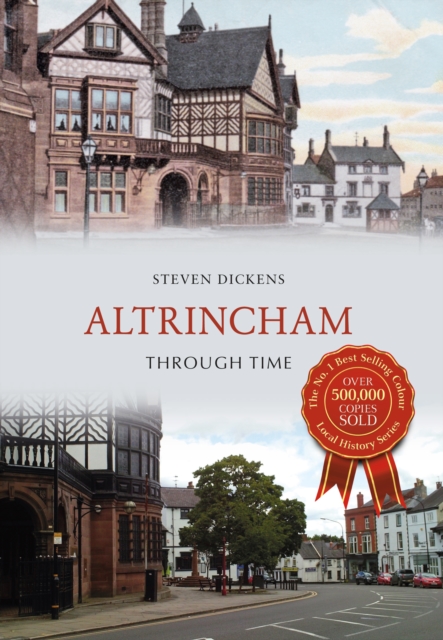 Book Cover for Altrincham Through Time by Steven Dickens