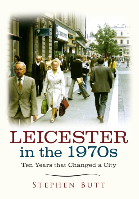 Book Cover for Leicester in the 1970s by Stephen Butt