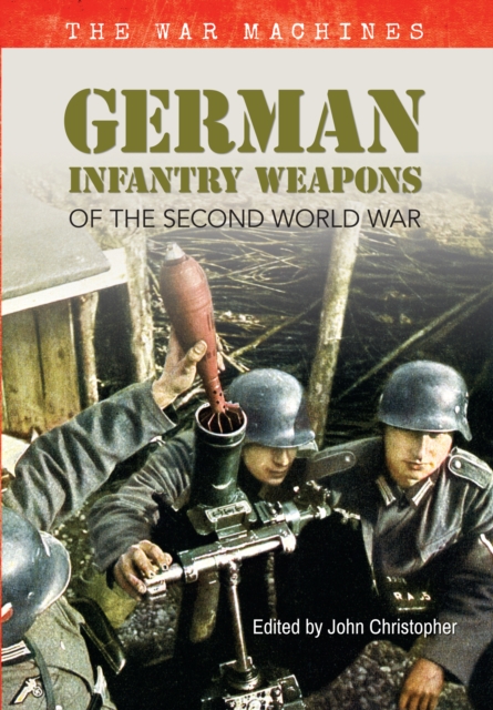 Book Cover for German Infantry Weapons of the Second World War by John Christopher