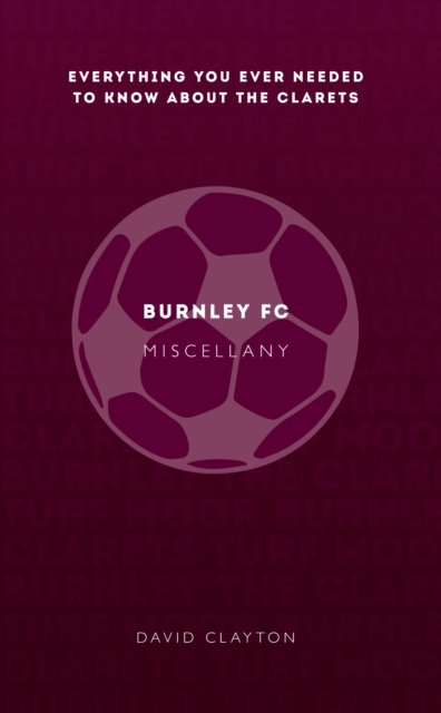 Book Cover for Burnley FC Miscellany by Clayton, David