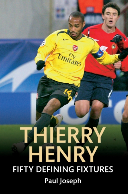 Book Cover for Thierry Henry Fifty Defining Fixtures by Paul Joseph