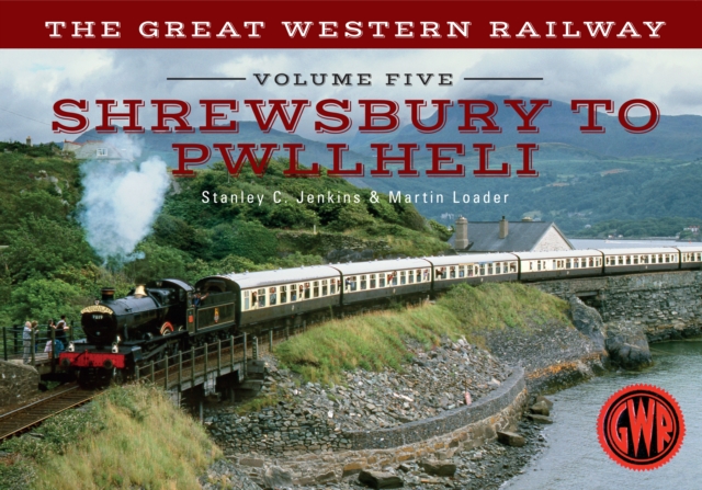 Book Cover for Great Western Railway Volume Five Shrewsbury to Pwllheli by Stanley C. Jenkins, Martin Loader