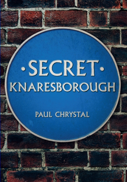 Book Cover for Secret Knaresborough by Paul Chrystal