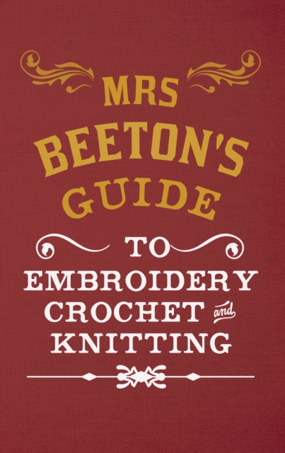 Book Cover for Mrs Beeton's Guide to Embroidery, Crochet & Knitting by Isabella Beeton