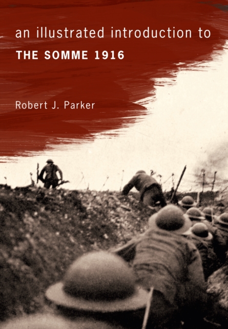 Book Cover for Illustrated Introduction to the Somme 1916 by Robert J. Parker