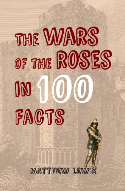 Book Cover for Wars of the Roses in 100 Facts by Matthew Lewis