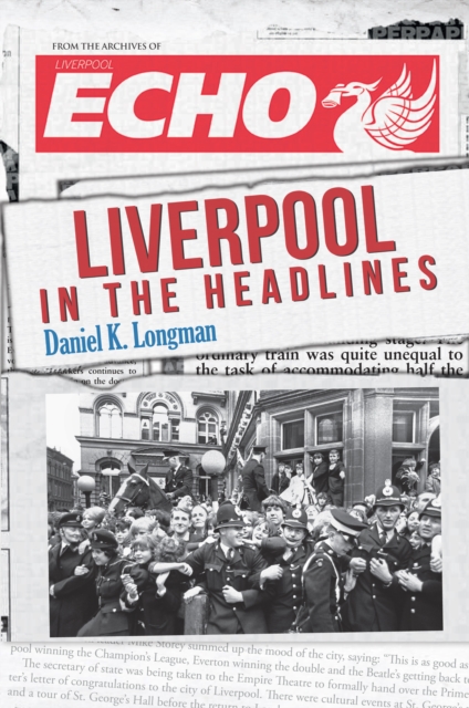 Book Cover for Liverpool in the Headlines by Longman, Daniel K.