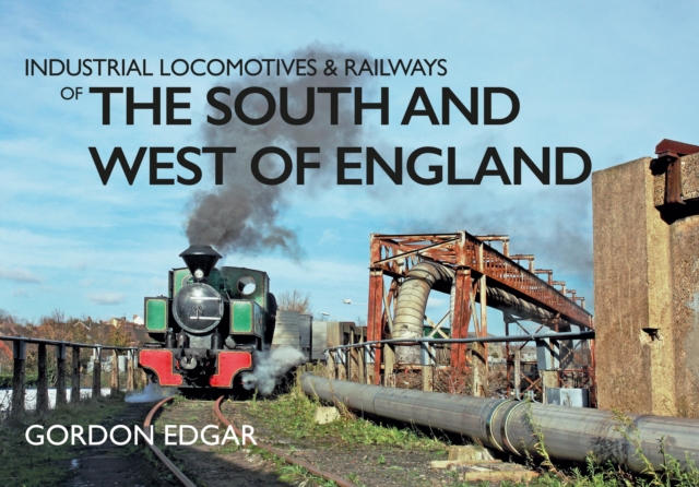 Book Cover for Industrial Locomotives & Railways of the South and West of England by Gordon Edgar