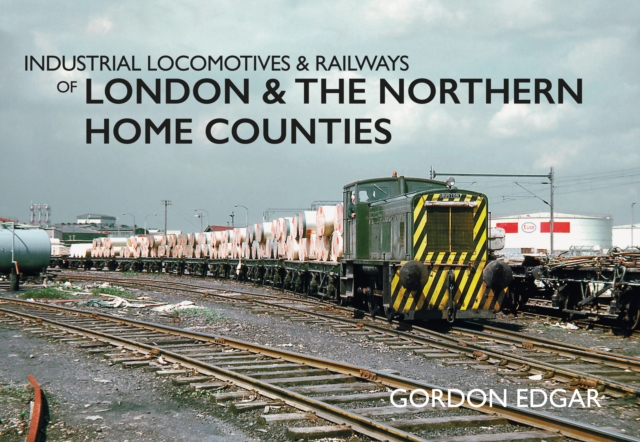 Book Cover for Industrial Locomotives & Railways of London and the Northern Home Counties by Gordon Edgar