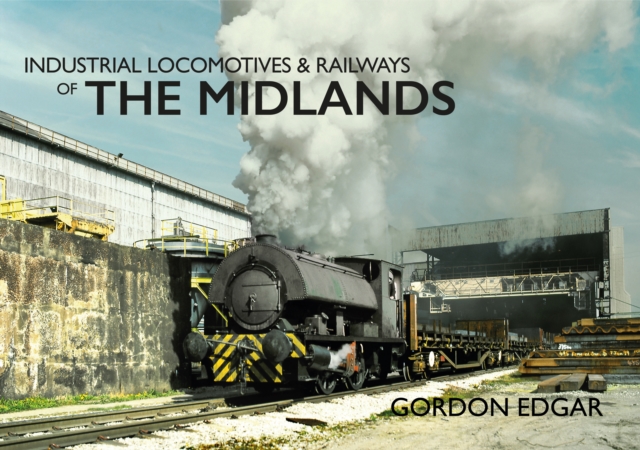 Book Cover for Industrial Locomotives & Railways of The Midlands by Gordon Edgar