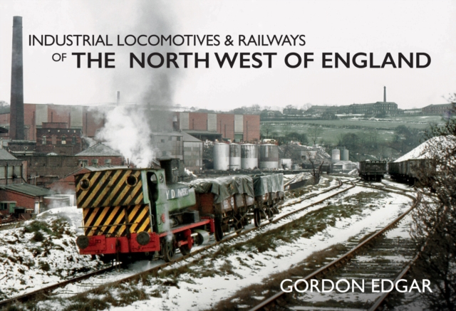 Book Cover for Industrial Locomotives & Railways of the North West of England by Gordon Edgar