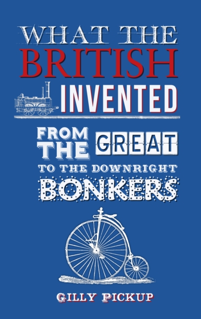 Book Cover for What the British Invented by Gilly Pickup