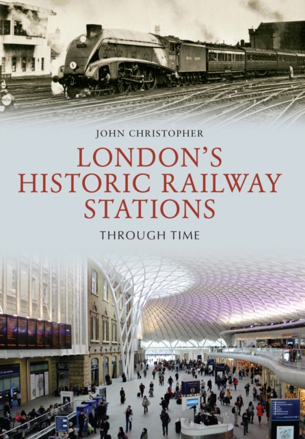 Book Cover for London's Historic Railway Stations Through Time by John Christopher