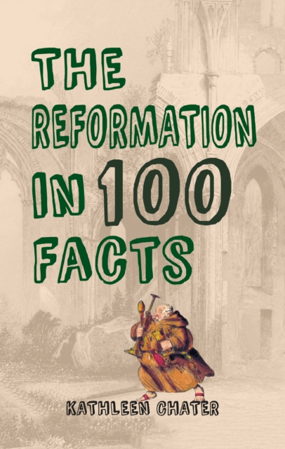 Book Cover for Reformation in 100 Facts by Chater, Kathleen