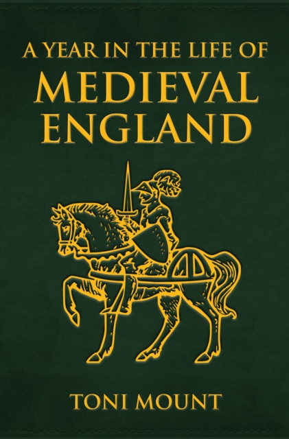 Book Cover for Year in the Life of Medieval England by Toni Mount