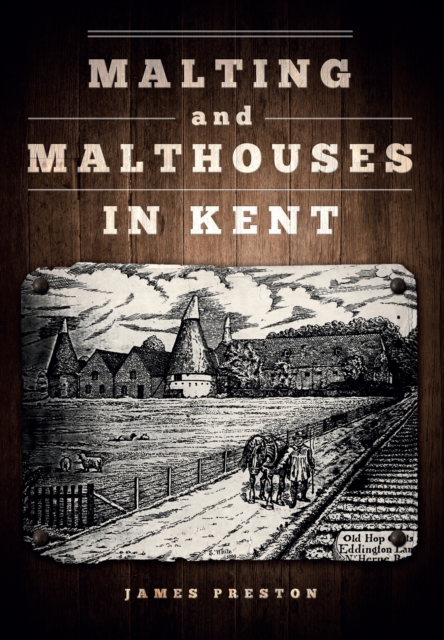 Book Cover for Malting and Malthouses in Kent by James Preston