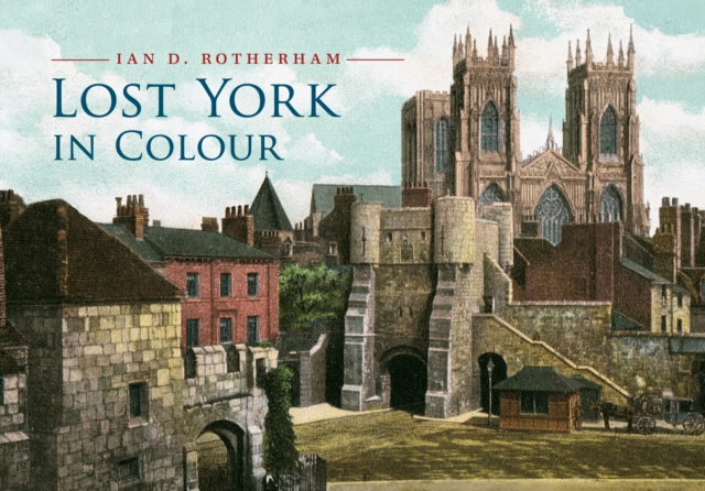 Book Cover for Lost York in Colour by Ian D. Rotherham