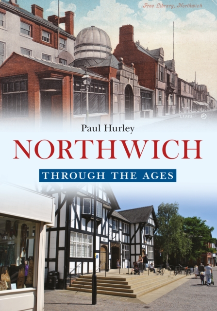 Book Cover for Northwich Through the Ages by Paul Hurley