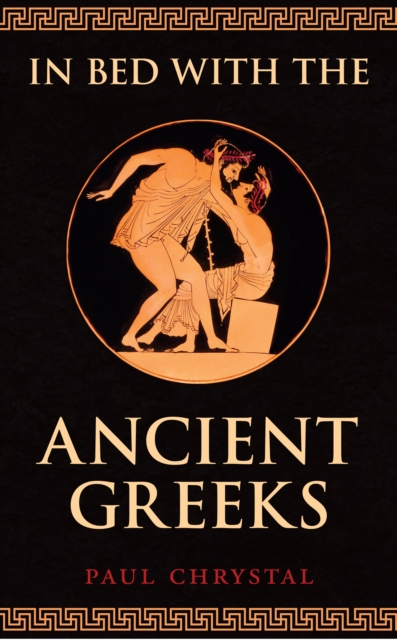 Book Cover for In Bed with the Ancient Greeks by Paul Chrystal